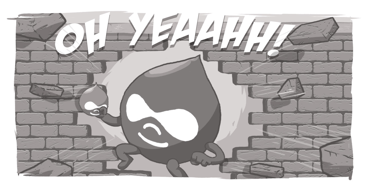 Drupal drop bursting through wall saying "oh yeah" like the Koolaid man